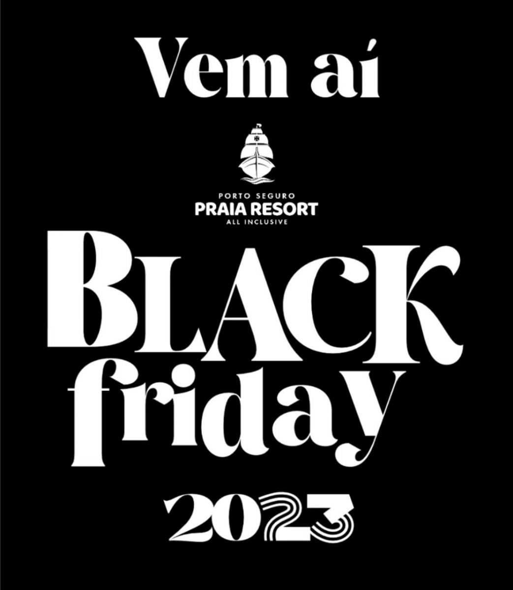 Porto Seguro Praia Resort inicia cadastro para a Black Friday 2023 - (Foto: Divulgao)